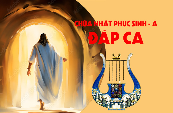 Đáp ca -  Chúa nhật Phục Sinh